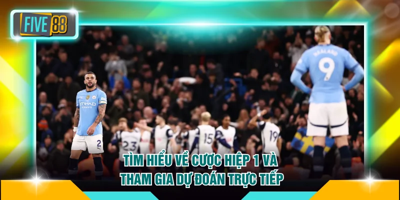 Mẹo Soi Kèo Bóng Đá FIVE88 Chuẩn Xác Cho Mọi Hội Viên 4 Tìm hiểu về cược hiệp 1 và tham gia dự đoán trực tiếp